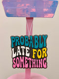 "Probably Late For Something" Car Freshie